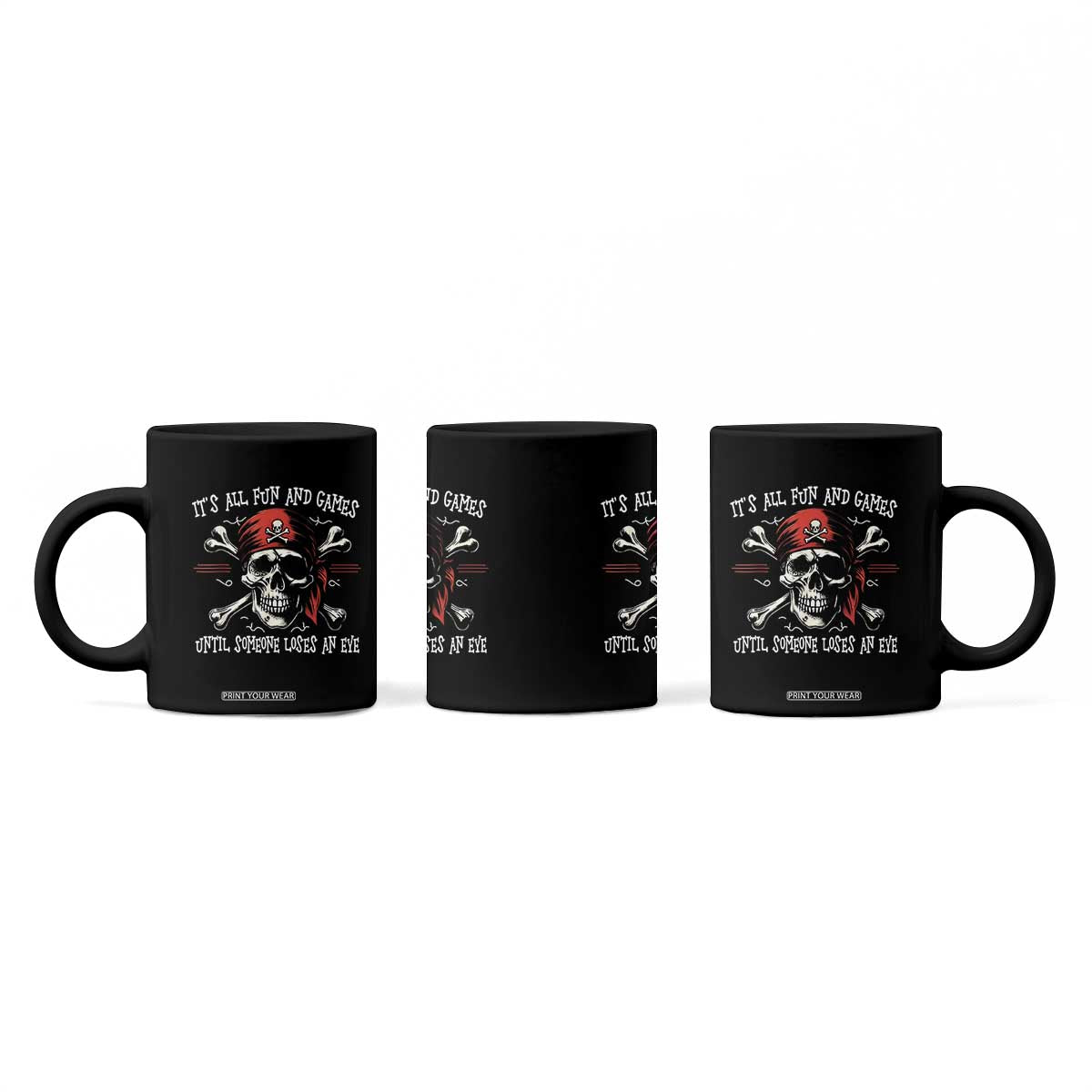 Funny Pirate Coffee Mug Its All Fun And Games Until Someone Loses An Eye TS11 Print Your Wear