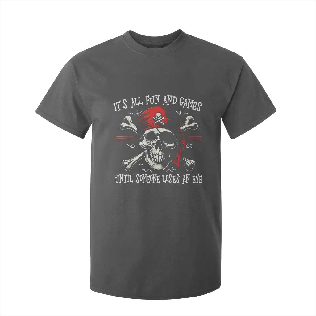 Funny Pirate T Shirt For Kid Its All Fun And Games Until Someone Loses An Eye TS11 Dark Heather Print Your Wear