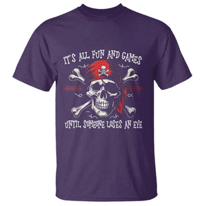 Funny Pirate T Shirt Its All Fun And Games Until Someone Loses An Eye TS11 Purple Print Your Wear