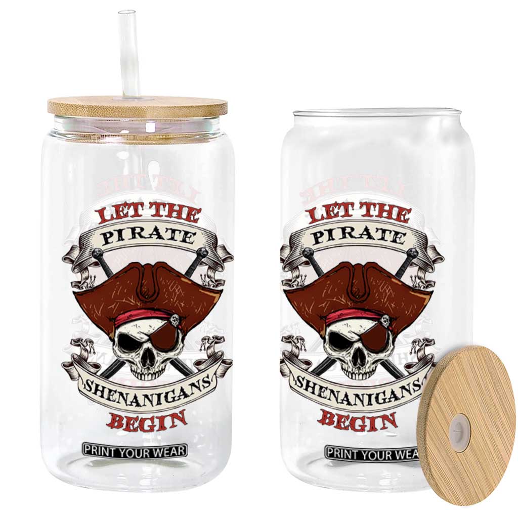 Let The Pirate Shenanigans Begin Glass Can Funny Crossbones Freebooter TS11 Print Your Wear