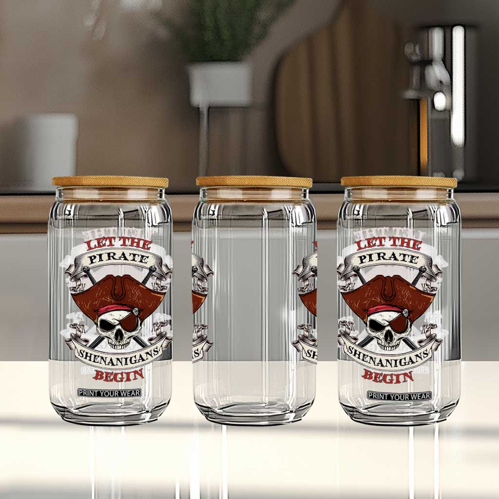 Let The Pirate Shenanigans Begin Glass Can Funny Crossbones Freebooter TS11 Print Your Wear