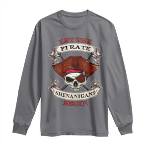 Let The Pirate Shenanigans Begin Long Sleeve Shirt Funny Crossbones Freebooter TS11 Charcoal Print Your Wear
