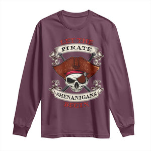 Let The Pirate Shenanigans Begin Long Sleeve Shirt Funny Crossbones Freebooter TS11 Maroon Print Your Wear