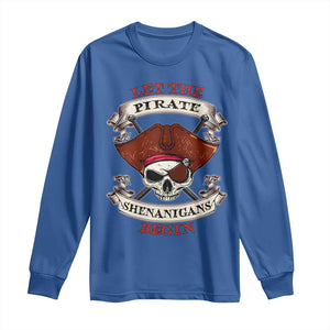 Let The Pirate Shenanigans Begin Long Sleeve Shirt Funny Crossbones Freebooter TS11 Royal Blue Print Your Wear