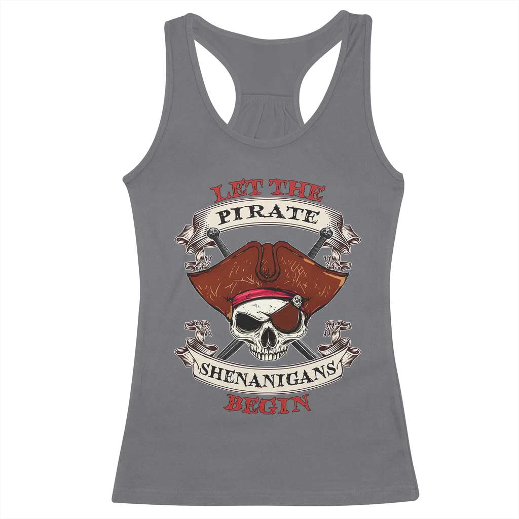 Let The Pirate Shenanigans Begin Racerback Tank Top Funny Crossbones Freebooter TS11 Charcoal Print Your Wear