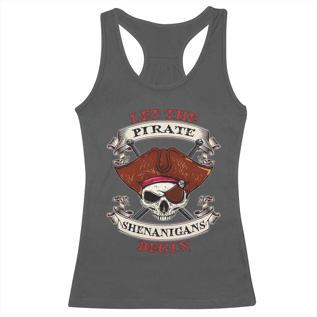 Let The Pirate Shenanigans Begin Racerback Tank Top Funny Crossbones Freebooter TS11 Dark Heather Print Your Wear