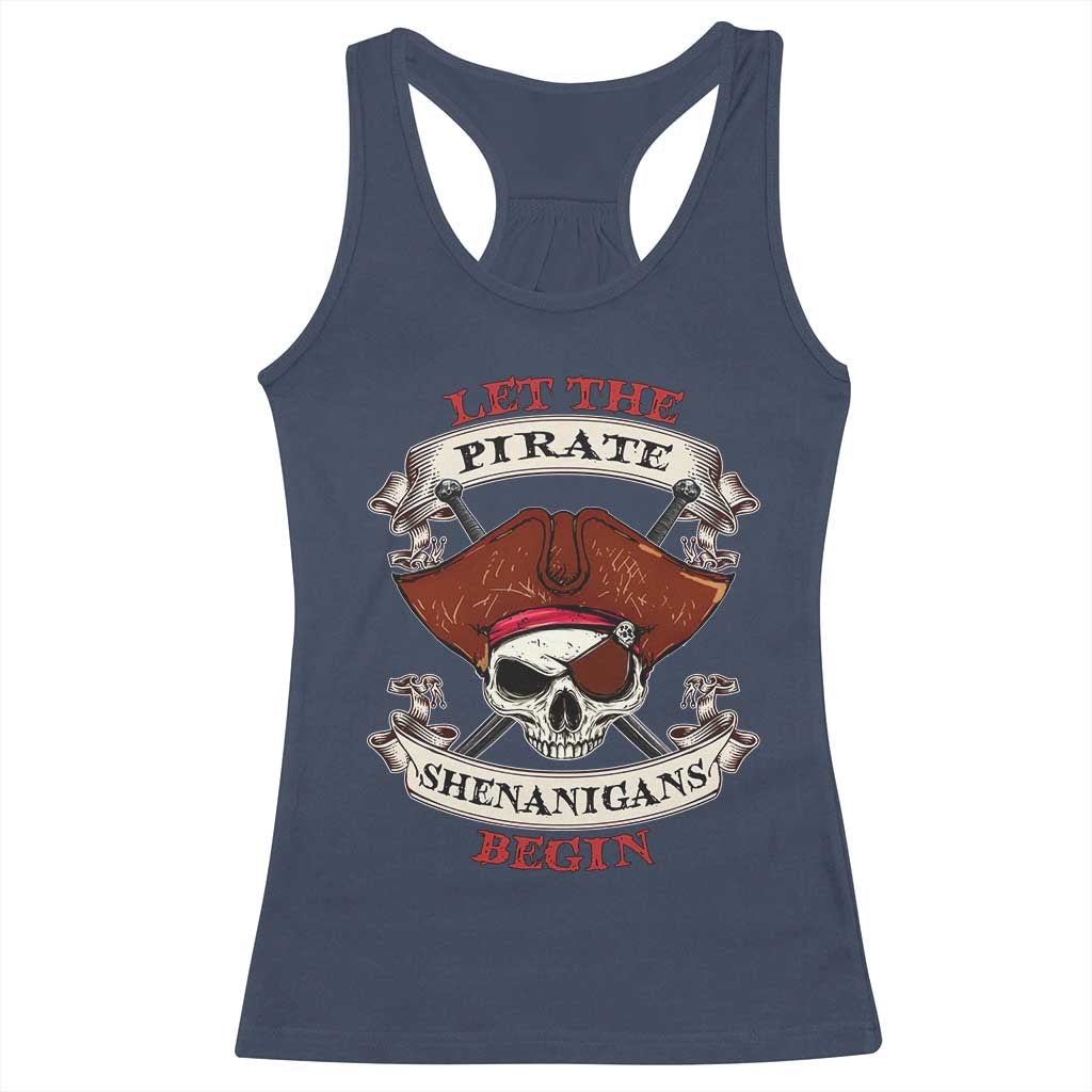 Let The Pirate Shenanigans Begin Racerback Tank Top Funny Crossbones Freebooter TS11 Navy Print Your Wear