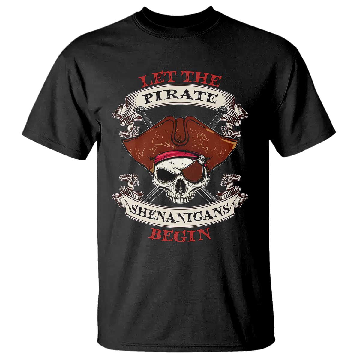 Let The Pirate Shenanigans Begin T Shirt Funny Crossbones Freebooter TS11 Black Print Your Wear