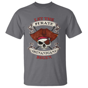 Let The Pirate Shenanigans Begin T Shirt Funny Crossbones Freebooter TS11 Charcoal Print Your Wear