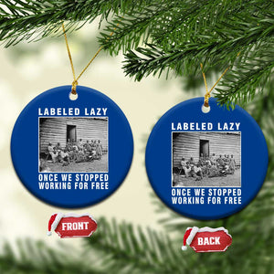 Labeled Lazy Once We Stopped Working For Free Ceramic Ornament TS11 1pc Blue Print Your Wear