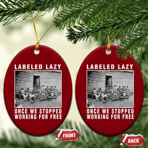 Labeled Lazy Once We Stopped Working For Free Ceramic Ornament TS11 Print Your Wear