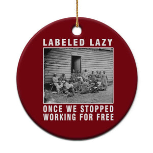 Labeled Lazy Once We Stopped Working For Free Ceramic Ornament TS11 1pc Red Print Your Wear