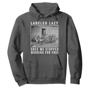 Labeled Lazy Once We Stopped Working For Free Hoodie TS11 Dark Heather Print Your Wear