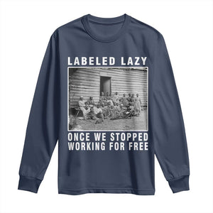 Labeled Lazy Once We Stopped Working For Free Long Sleeve Shirt TS11 Navy Print Your Wear