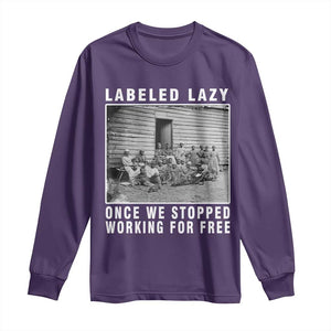 Labeled Lazy Once We Stopped Working For Free Long Sleeve Shirt TS11 Purple Print Your Wear