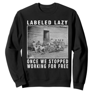 Labeled Lazy Once We Stopped Working For Free Sweatshirt TS11 Black Print Your Wear