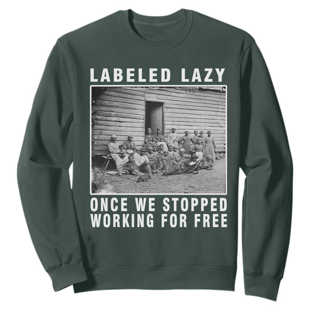 Labeled Lazy Once We Stopped Working For Free Sweatshirt TS11 Dark Forest Green Print Your Wear
