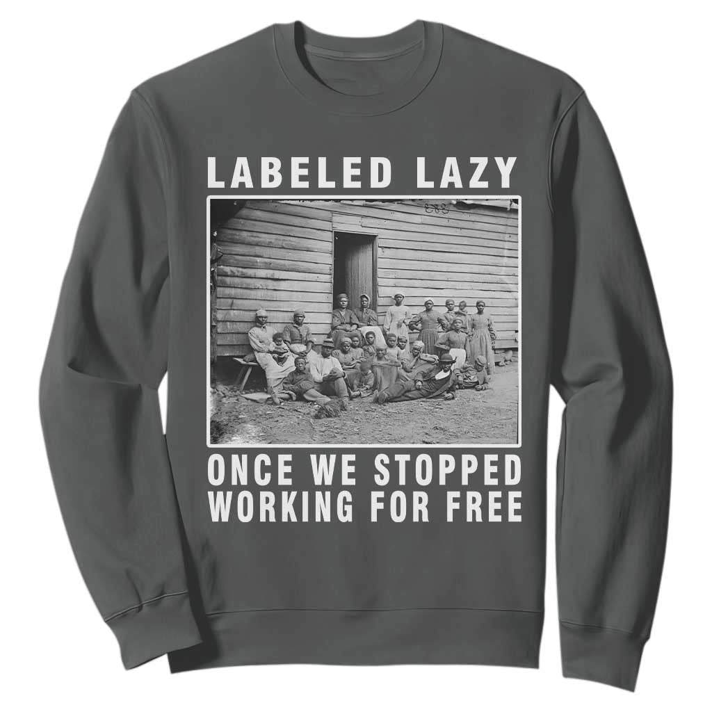 Labeled Lazy Once We Stopped Working For Free Sweatshirt TS11 Dark Heather Print Your Wear