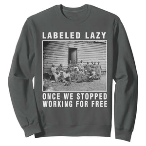 Labeled Lazy Once We Stopped Working For Free Sweatshirt TS11 Dark Heather Print Your Wear