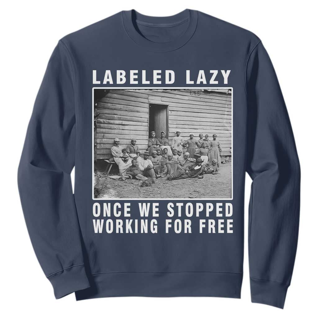 Labeled Lazy Once We Stopped Working For Free Sweatshirt TS11 Navy Print Your Wear