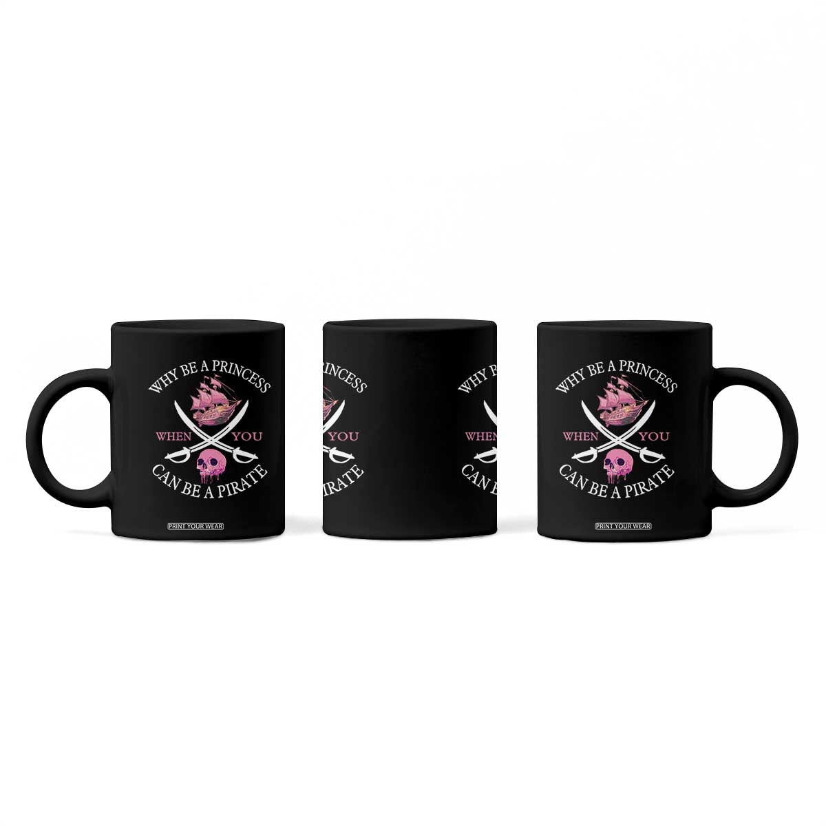 Why Be A Princess When You Can Be A Pirate Coffee Mug Pink Pirates Ship Crossbones Freebooter TS11 Print Your Wear