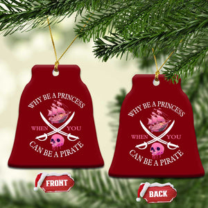 Why Be A Princess When You Can Be A Pirate Ceramic Ornament Pink Pirates Ship Crossbones Freebooter TS11 Print Your Wear