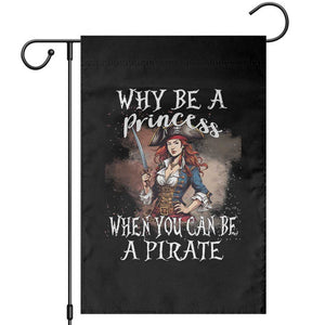 Funny Pirate Garden Flag Why Be A Princess When You Can Be A Pirate TS11 Black Print Your Wear