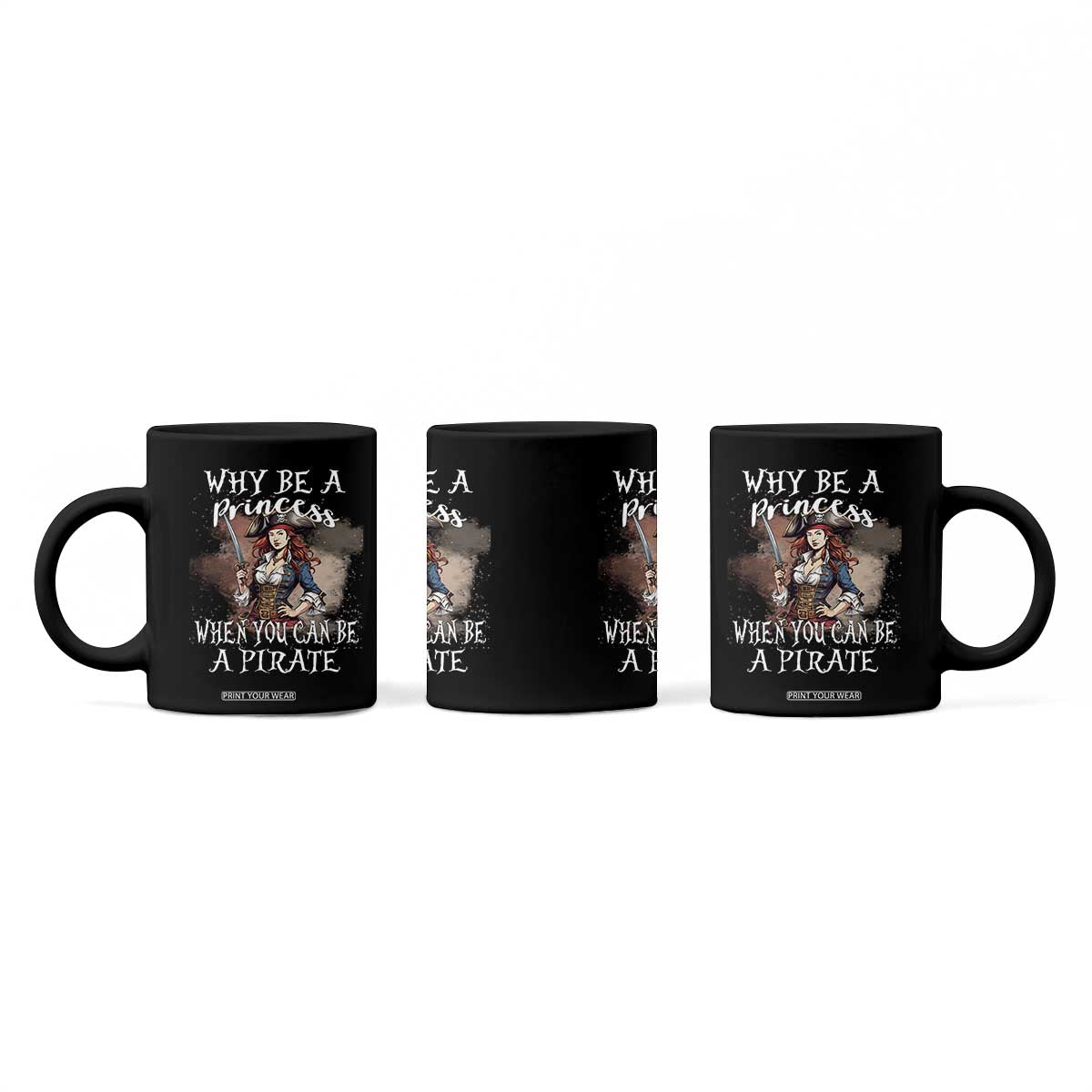 Funny Pirate Coffee Mug Why Be A Princess When You Can Be A Pirate TS11 Print Your Wear