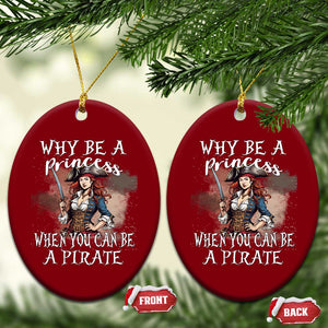 Funny Pirate Ceramic Ornament Why Be A Princess When You Can Be A Pirate TS11 Print Your Wear