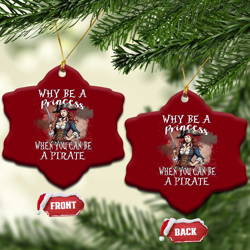 Funny Pirate Ceramic Ornament Why Be A Princess When You Can Be A Pirate TS11 Print Your Wear