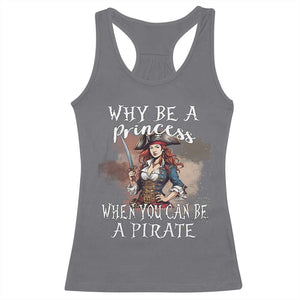 Funny Pirate Racerback Tank Top Why Be A Princess When You Can Be A Pirate TS11 Charcoal Print Your Wear