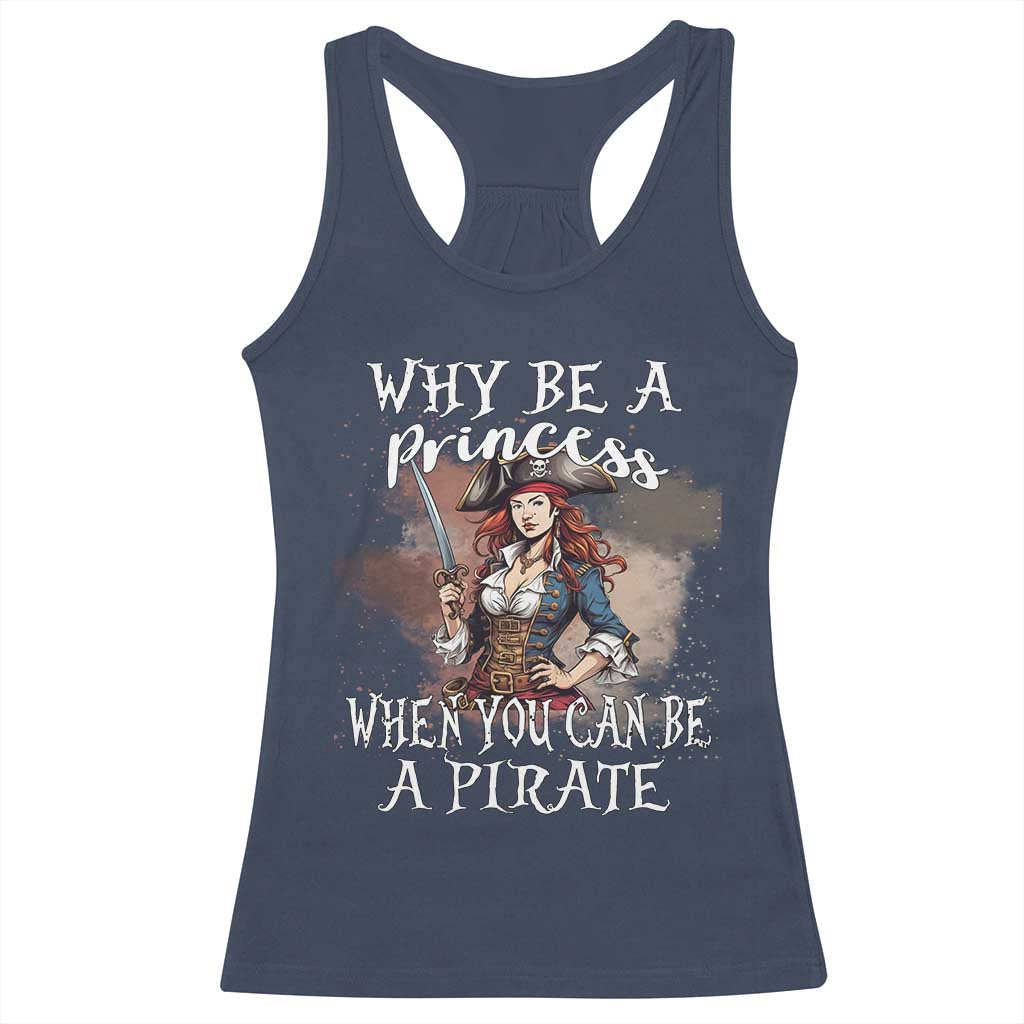 Funny Pirate Racerback Tank Top Why Be A Princess When You Can Be A Pirate TS11 Navy Print Your Wear