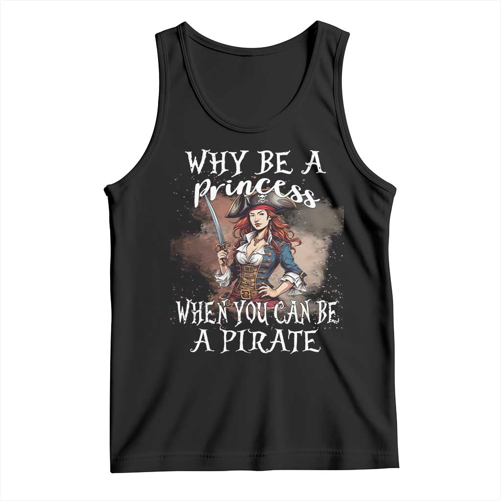 Funny Pirate Tank Top Why Be A Princess When You Can Be A Pirate TS11 Black Print Your Wear