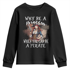 Funny Pirate Youth Sweatshirt Why Be A Princess When You Can Be A Pirate TS11 Black Print Your Wear