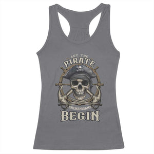 Funny Let The Pirate Shenanigans Begin Racerback Tank Top Vintage Captain Crossbones Freebooter TS11 Charcoal Print Your Wear