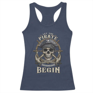 Funny Let The Pirate Shenanigans Begin Racerback Tank Top Vintage Captain Crossbones Freebooter TS11 Navy Print Your Wear