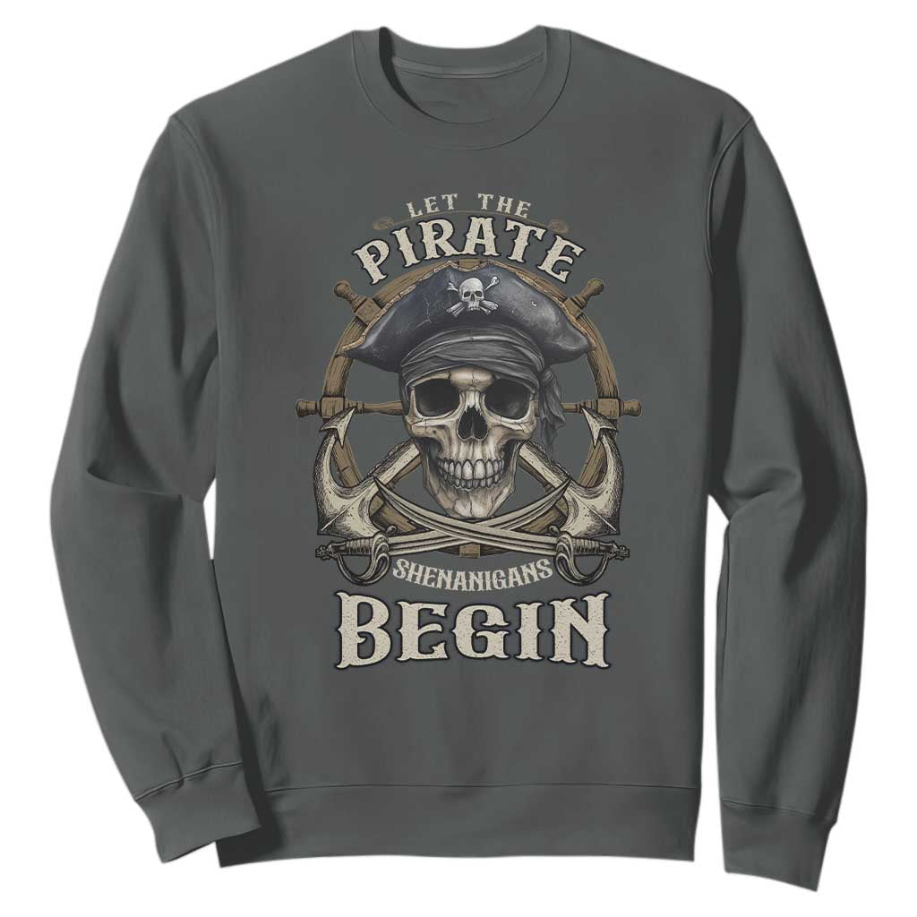 Funny Let The Pirate Shenanigans Begin Sweatshirt Vintage Captain Crossbones Freebooter TS11 Dark Heather Print Your Wear