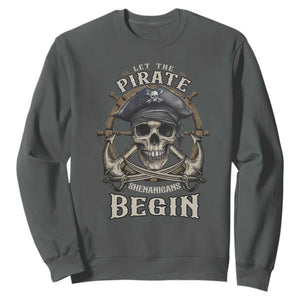 Funny Let The Pirate Shenanigans Begin Sweatshirt Vintage Captain Crossbones Freebooter TS11 Dark Heather Print Your Wear