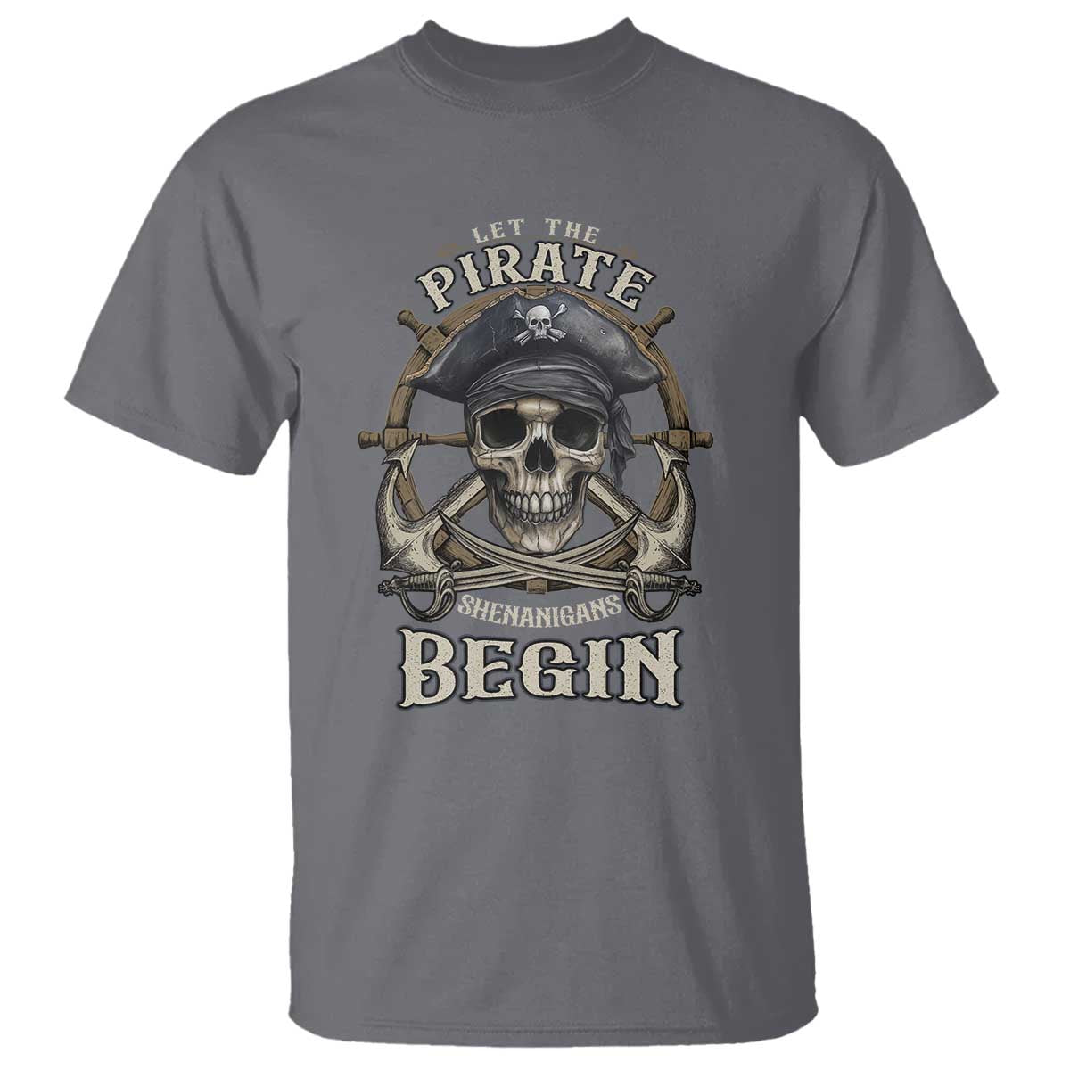 Funny Let The Pirate Shenanigans Begin T Shirt Vintage Captain Crossbones Freebooter TS11 Charcoal Print Your Wear