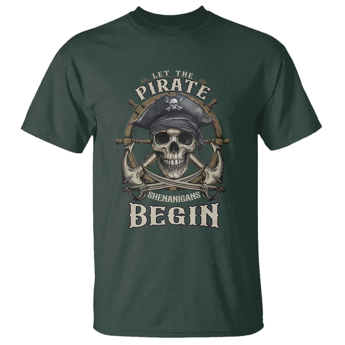 Funny Let The Pirate Shenanigans Begin T Shirt Vintage Captain Crossbones Freebooter TS11 Dark Forest Green Print Your Wear