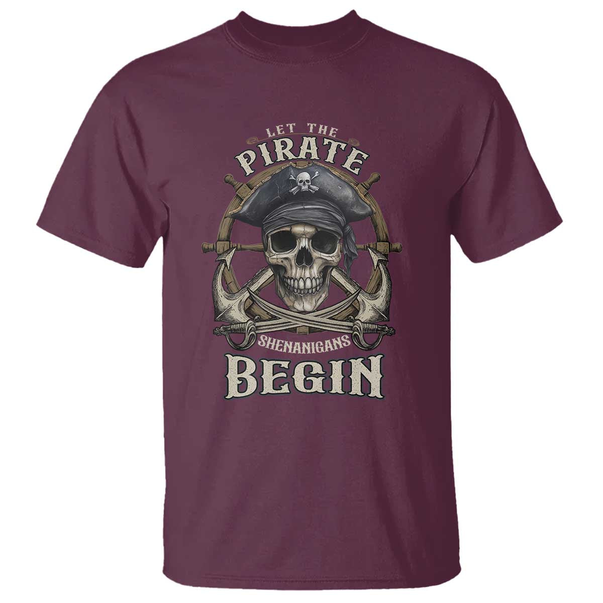 Funny Let The Pirate Shenanigans Begin T Shirt Vintage Captain Crossbones Freebooter TS11 Maroon Print Your Wear