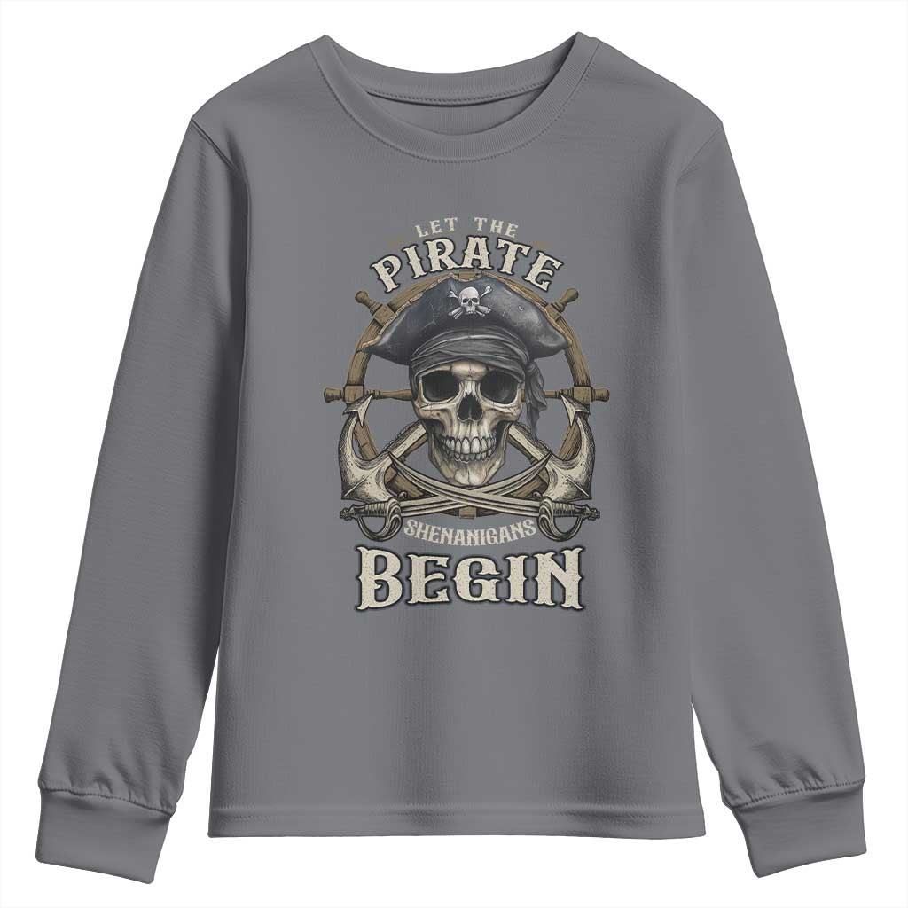 Funny Let The Pirate Shenanigans Begin Youth Sweatshirt Vintage Captain Crossbones Freebooter TS11 Charcoal Print Your Wear