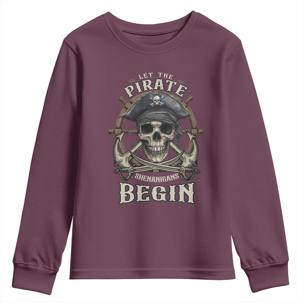 Funny Let The Pirate Shenanigans Begin Youth Sweatshirt Vintage Captain Crossbones Freebooter TS11 Maroon Print Your Wear