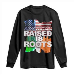 Irish American Long Sleeve Shirt American Raised Irish Roots St Patrick's Day TS11 Black Print Your Wear