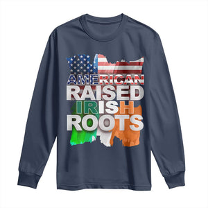 Irish American Long Sleeve Shirt American Raised Irish Roots St Patrick's Day TS11 Navy Print Your Wear