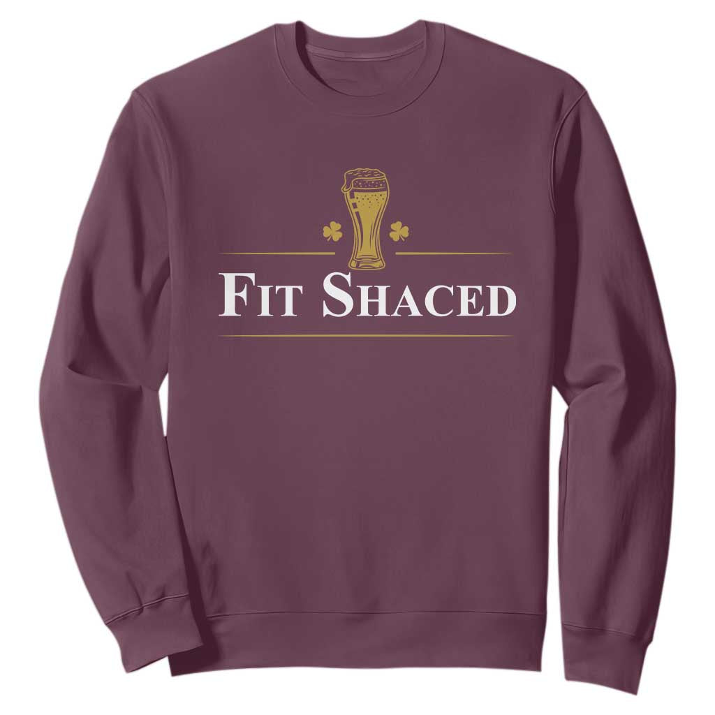 Funny St Patrick's Day Irish Beer Drinking Sweatshirt Fit Shaced Shamrock TS11 Maroon Print Your Wear