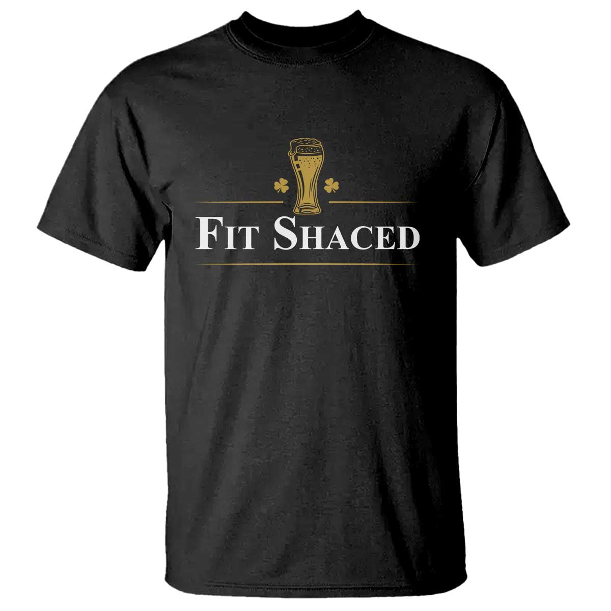 Funny St Patrick's Day Irish Beer Drinking T Shirt Fit Shaced Shamrock TS11 Black Print Your Wear
