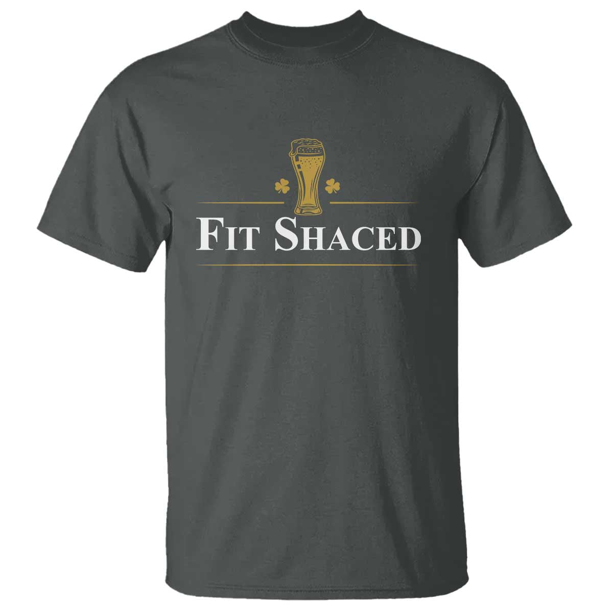 Funny St Patrick's Day Irish Beer Drinking T Shirt Fit Shaced Shamrock TS11 Dark Heather Print Your Wear