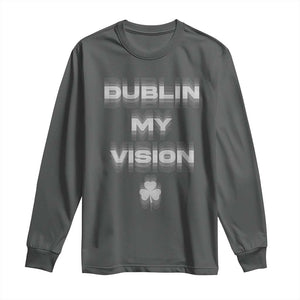 Funny Irish Beer Drinking St Patrick's Day Dublin My Vision Long Sleeve Shirt Shamrock TS11 Dark Heather Print Your Wear