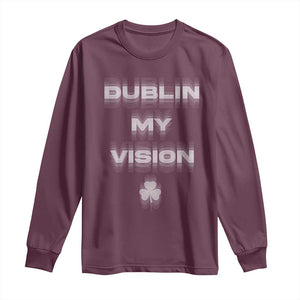 Funny Irish Beer Drinking St Patrick's Day Dublin My Vision Long Sleeve Shirt Shamrock TS11 Maroon Print Your Wear